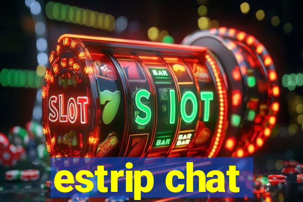 estrip chat