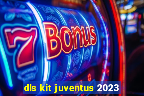 dls kit juventus 2023