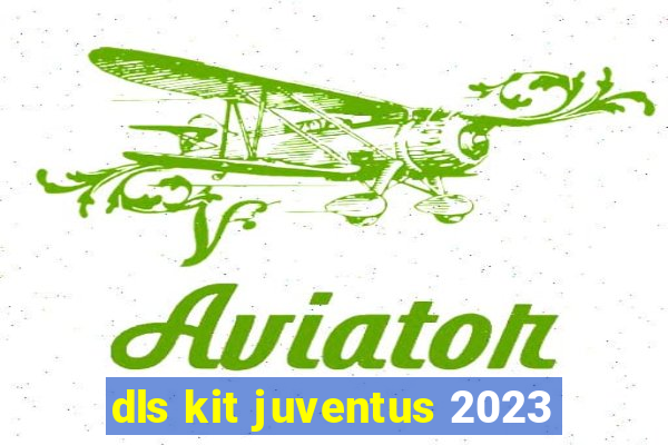 dls kit juventus 2023