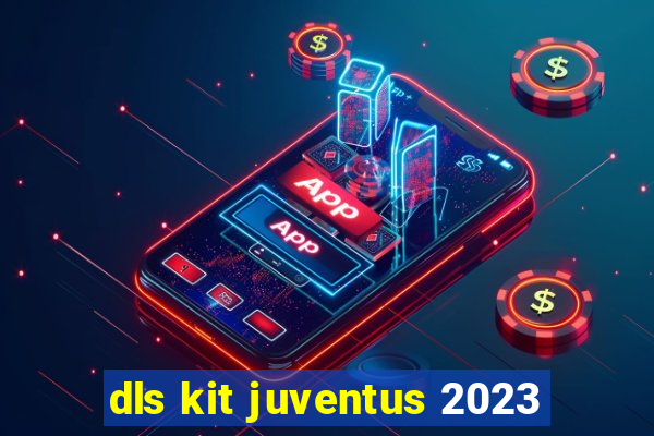 dls kit juventus 2023