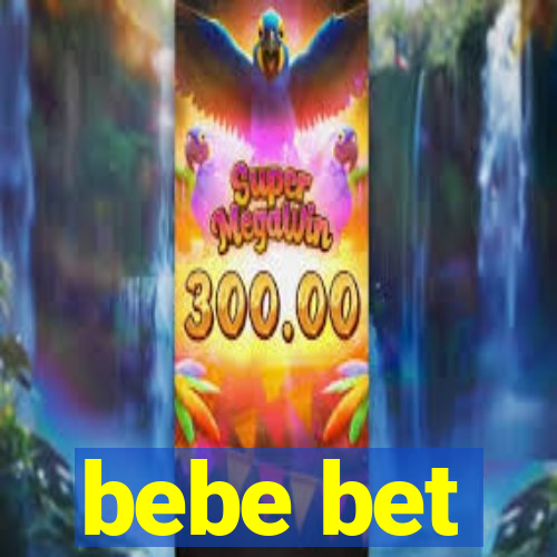 bebe bet