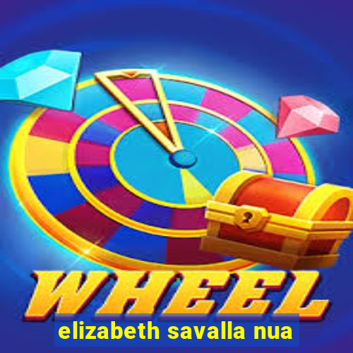 elizabeth savalla nua