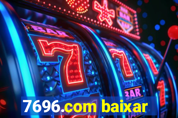 7696.com baixar