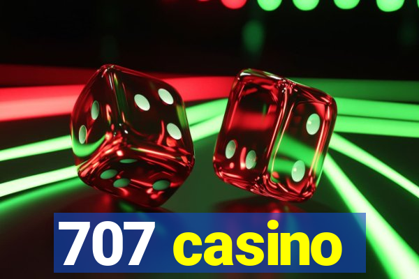 707 casino