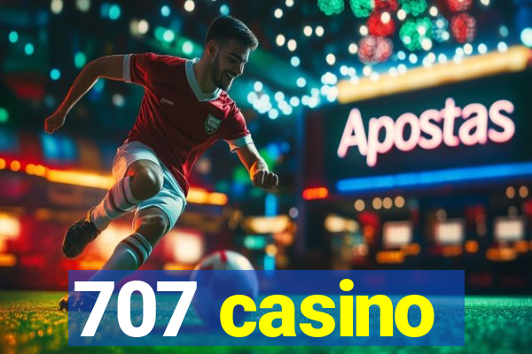 707 casino