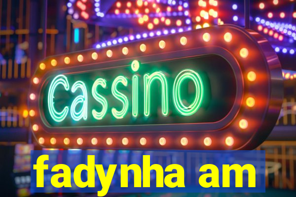 fadynha am