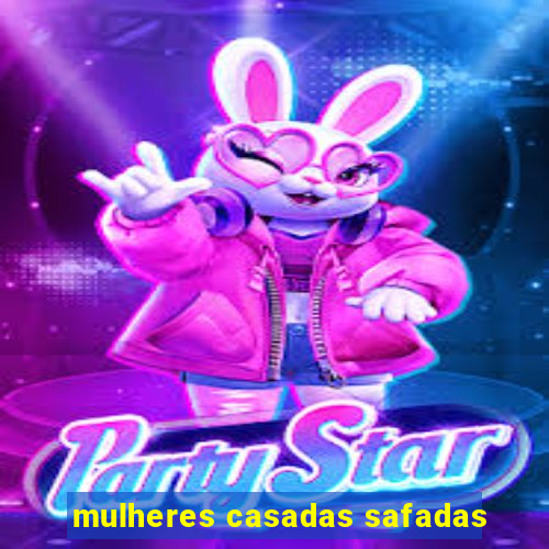 mulheres casadas safadas