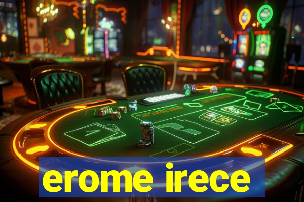 erome irece