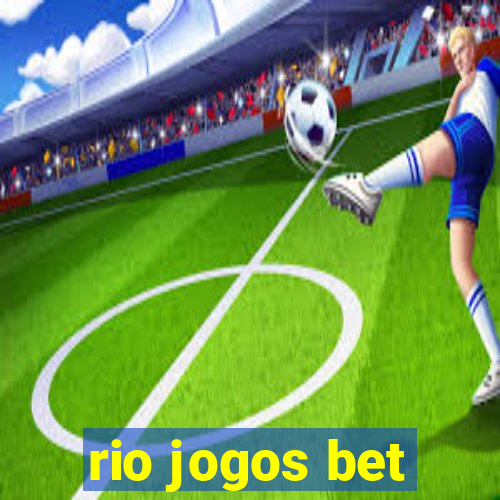 rio jogos bet