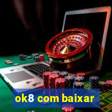 ok8 com baixar