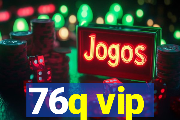 76q vip