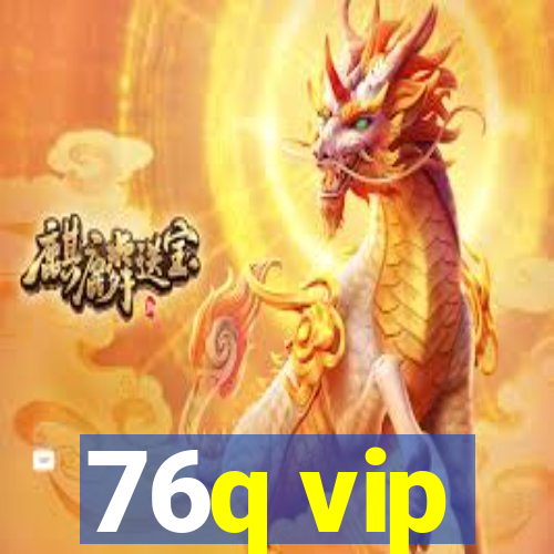 76q vip