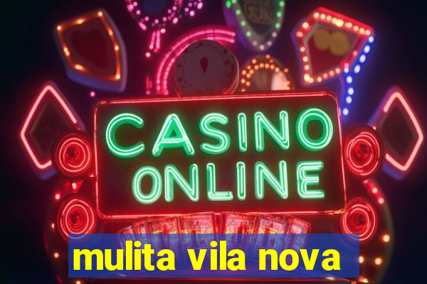 mulita vila nova