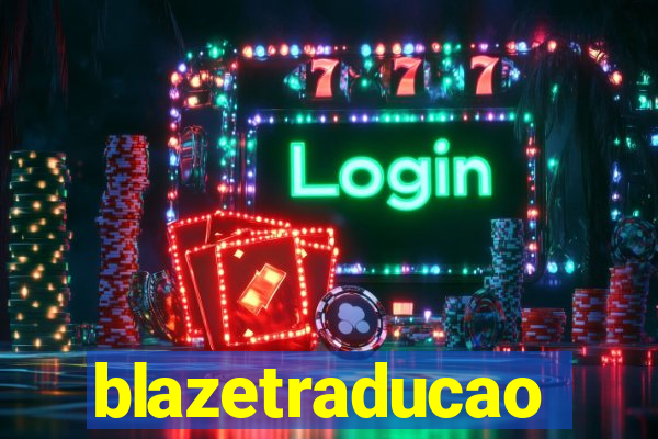 blazetraducao