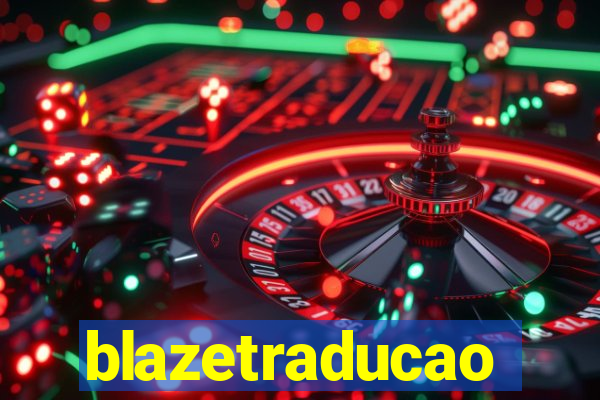 blazetraducao
