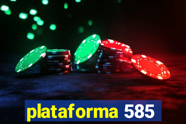 plataforma 585