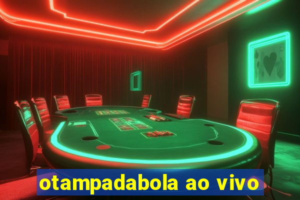 otampadabola ao vivo