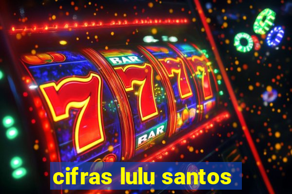 cifras lulu santos