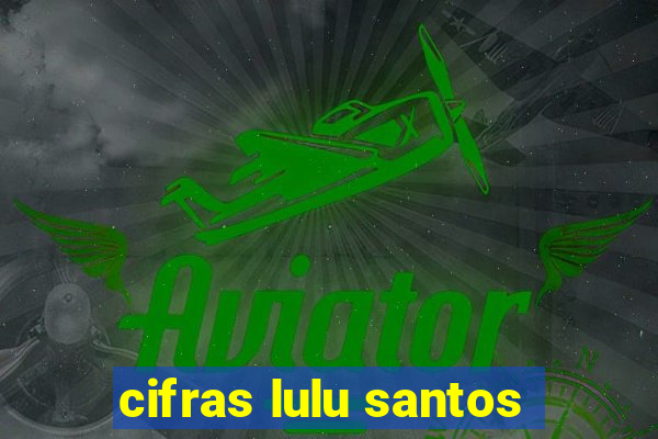 cifras lulu santos