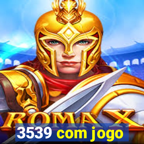 3539 com jogo