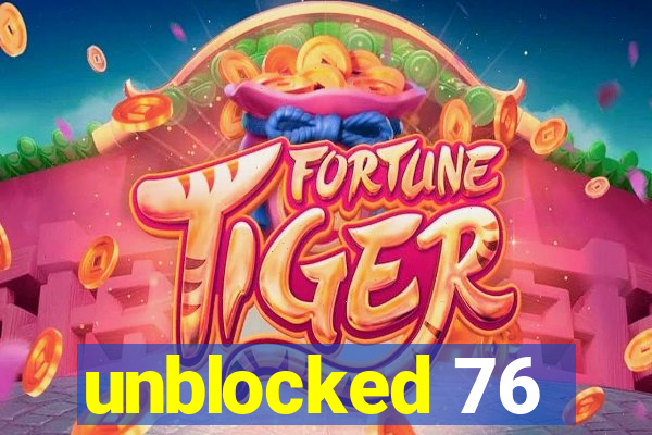 unblocked 76