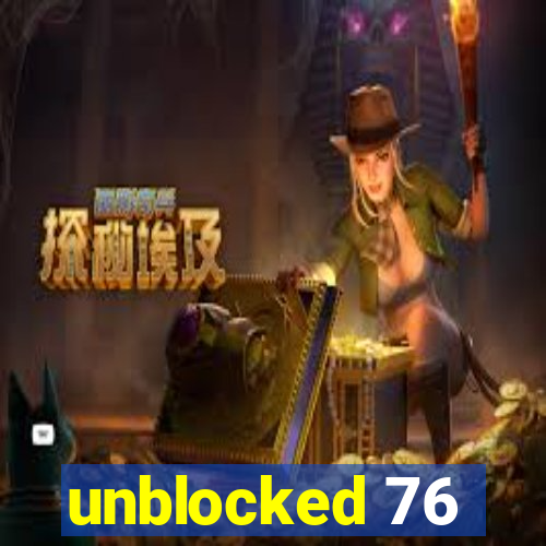 unblocked 76