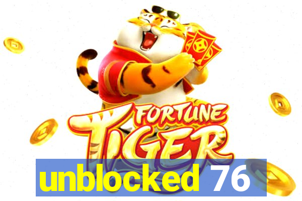 unblocked 76