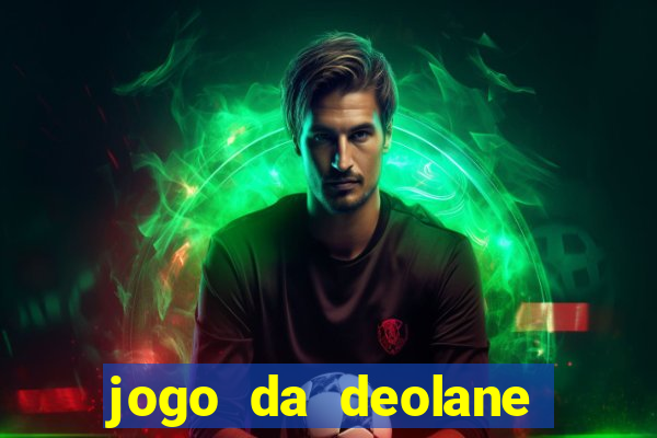 jogo da deolane que ganha dinheiro