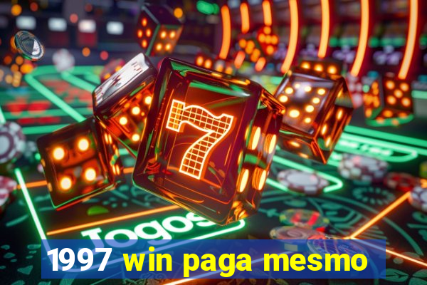 1997 win paga mesmo