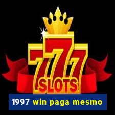 1997 win paga mesmo