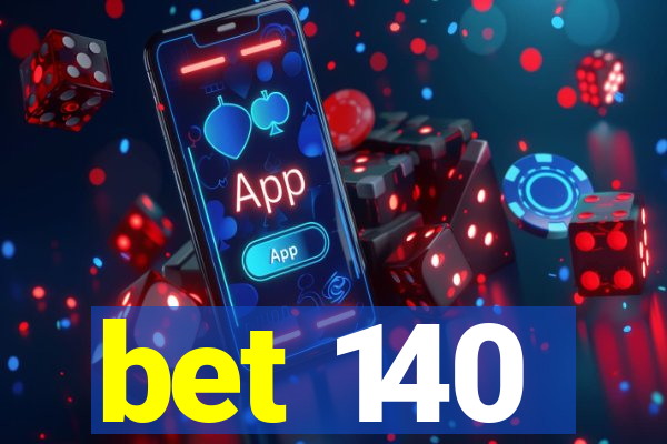 bet 140