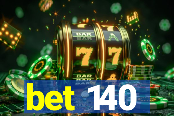 bet 140