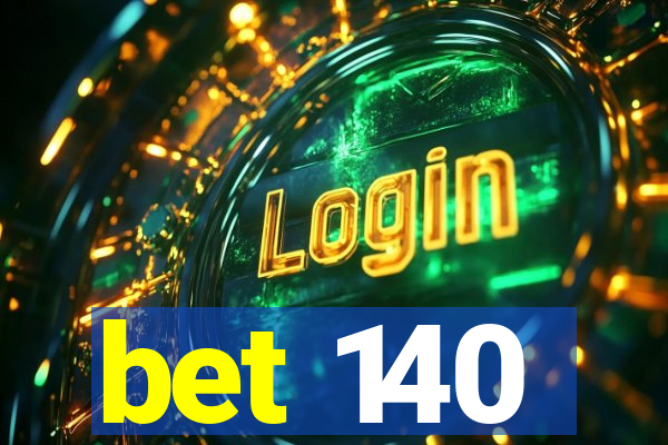 bet 140
