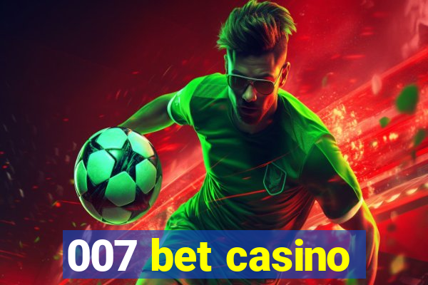 007 bet casino