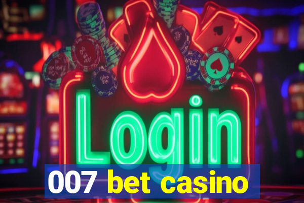 007 bet casino