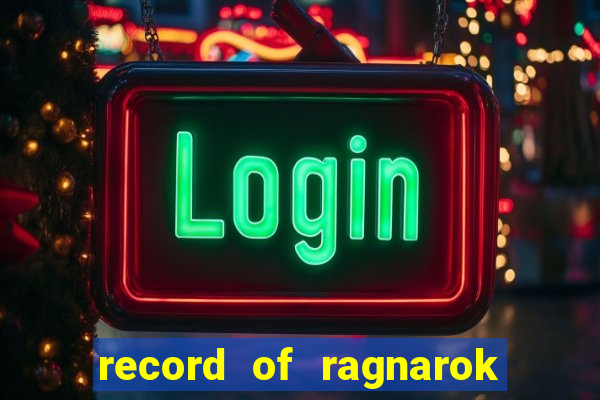 record of ragnarok 3 temporada onde assistir