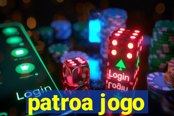 patroa jogo