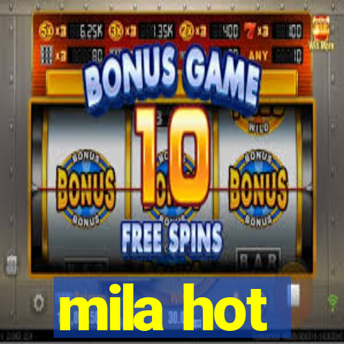 mila hot