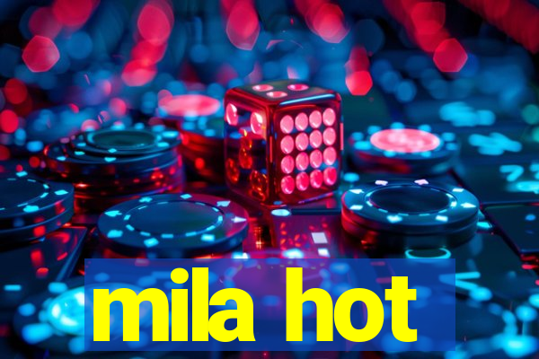 mila hot
