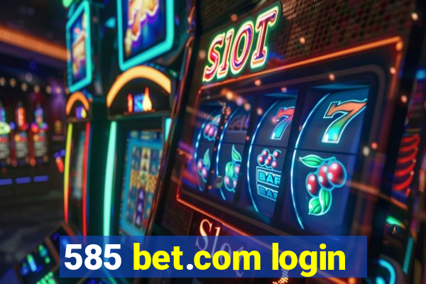 585 bet.com login