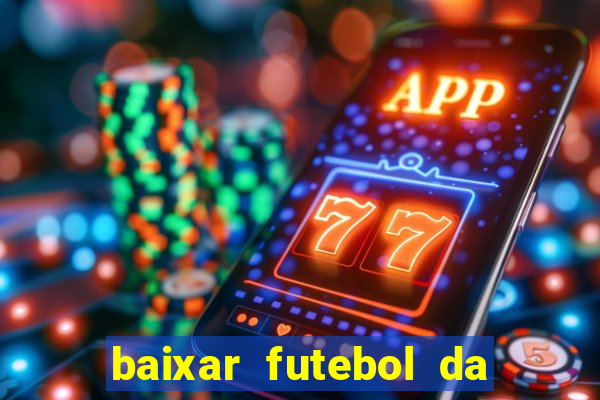 baixar futebol da hora 3.7