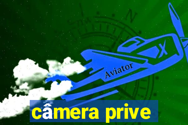 câmera prive