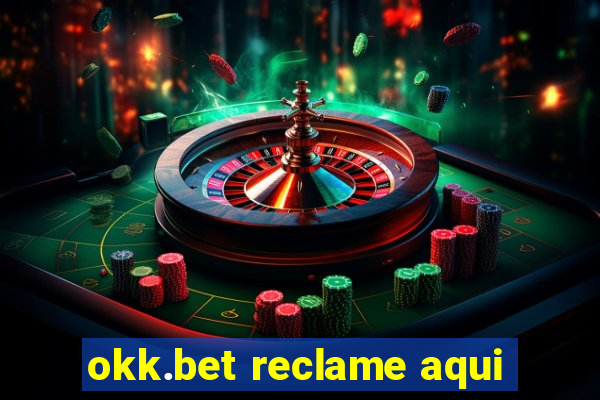 okk.bet reclame aqui