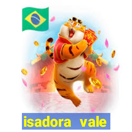 isadora vale reclame aqui