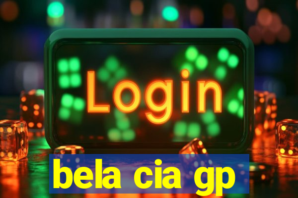 bela cia gp