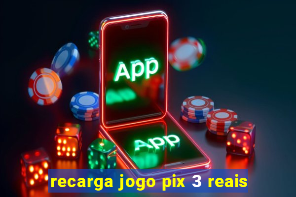recarga jogo pix 3 reais