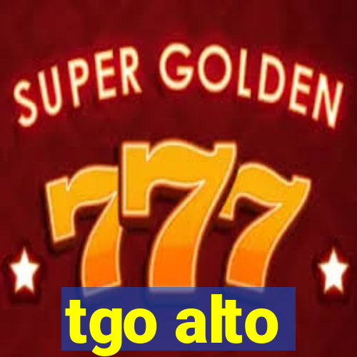 tgo alto