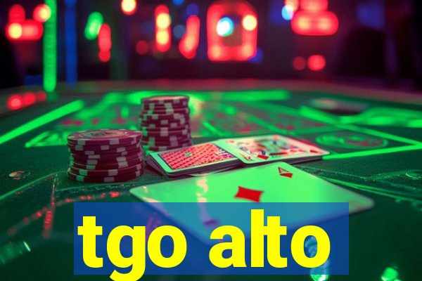 tgo alto