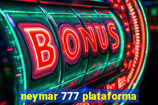 neymar 777 plataforma
