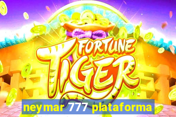 neymar 777 plataforma
